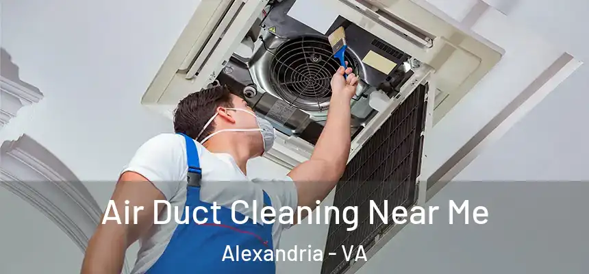  Air Duct Cleaning Near Me Alexandria - VA