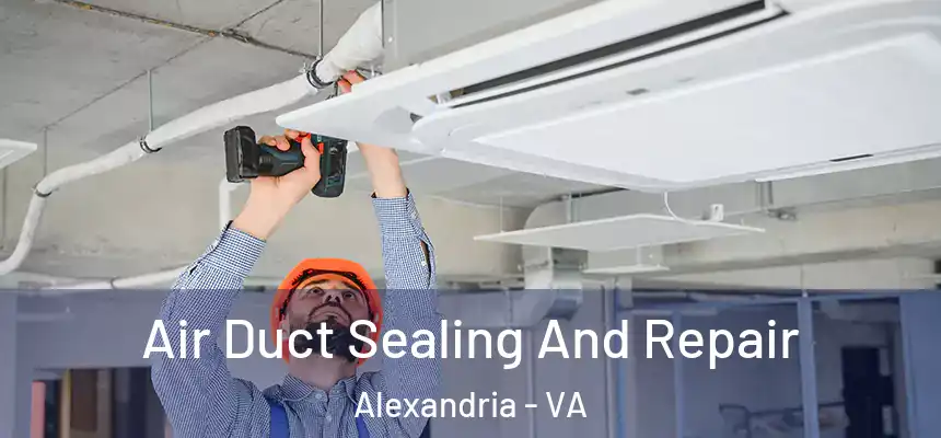  Air Duct Sealing And Repair Alexandria - VA