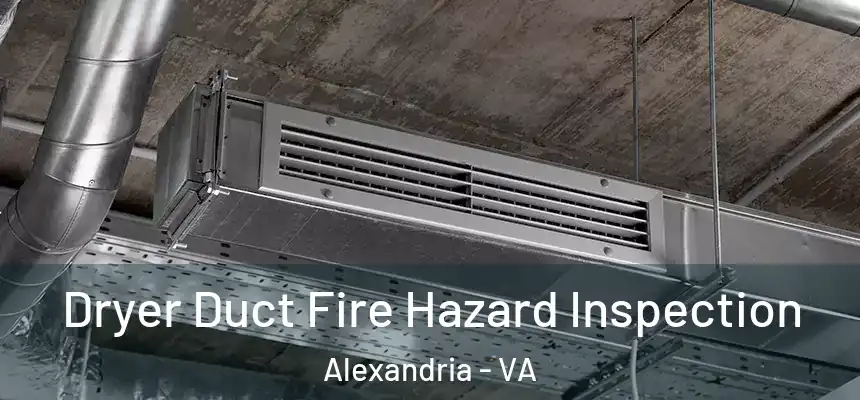  Dryer Duct Fire Hazard Inspection Alexandria - VA