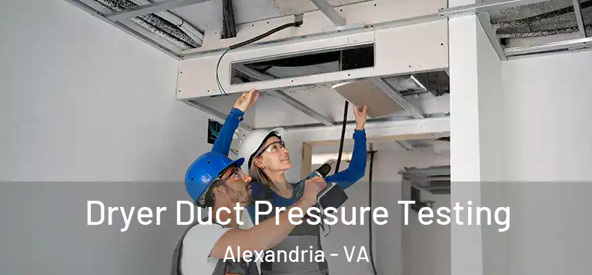 Dryer Duct Pressure Testing Alexandria - VA