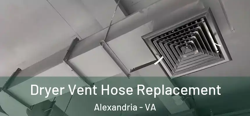 Dryer Vent Hose Replacement Alexandria - VA