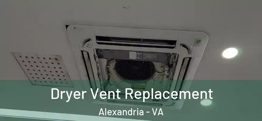  Dryer Vent Replacement Alexandria - VA
