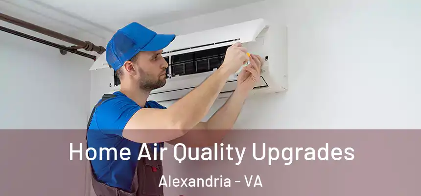  Home Air Quality Upgrades Alexandria - VA