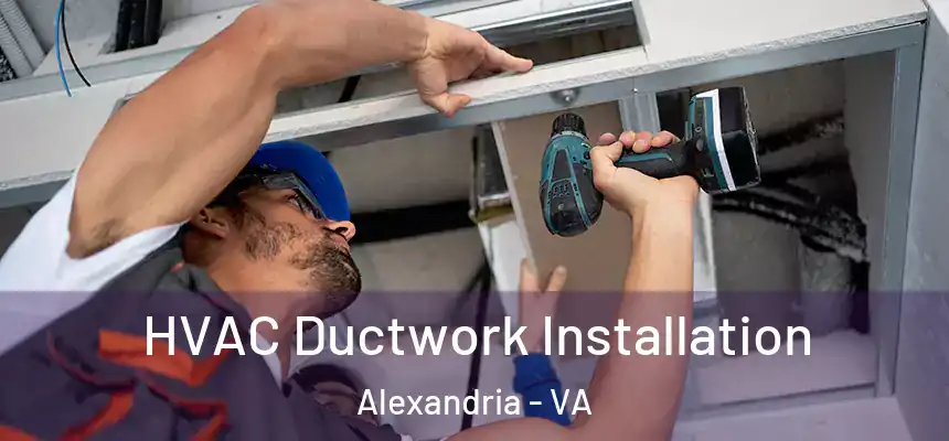  HVAC Ductwork Installation Alexandria - VA