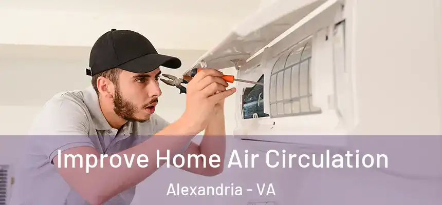  Improve Home Air Circulation Alexandria - VA