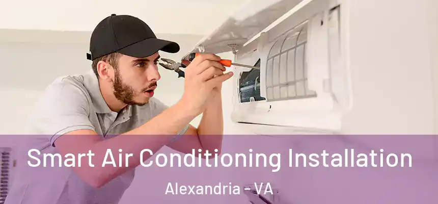 Smart Air Conditioning Installation Alexandria - VA