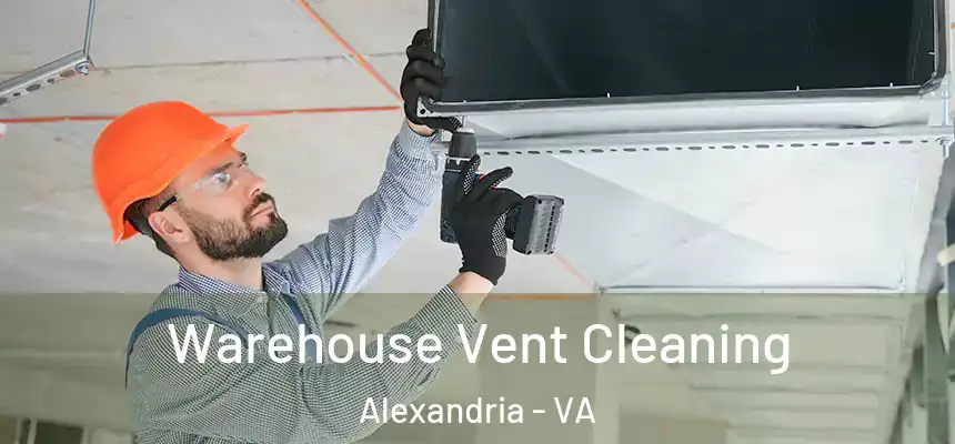  Warehouse Vent Cleaning Alexandria - VA